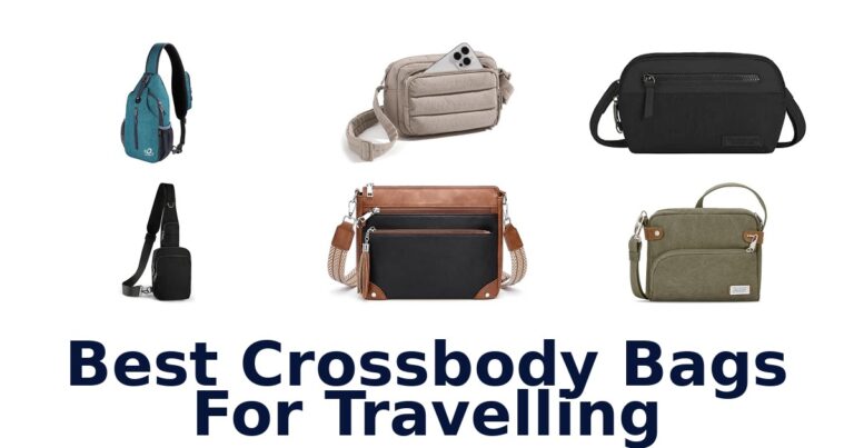 Best Crossbody Bags For Travelling