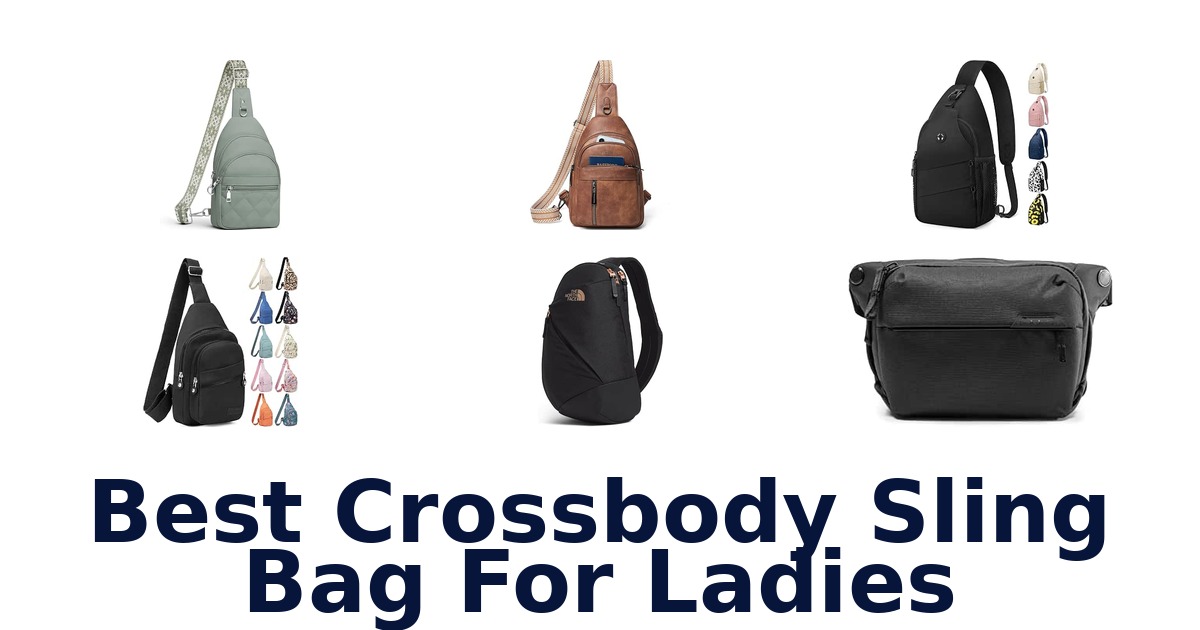 Best Crossbody Sling Bag For Ladies