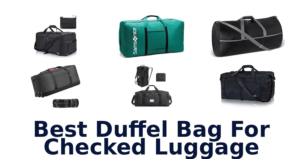 Best Duffel Bag For Checked Luggage