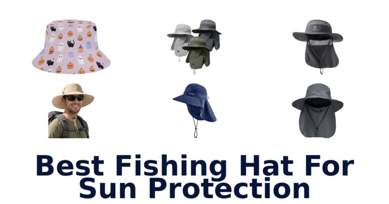 Best Fishing Hat For Sun Protection