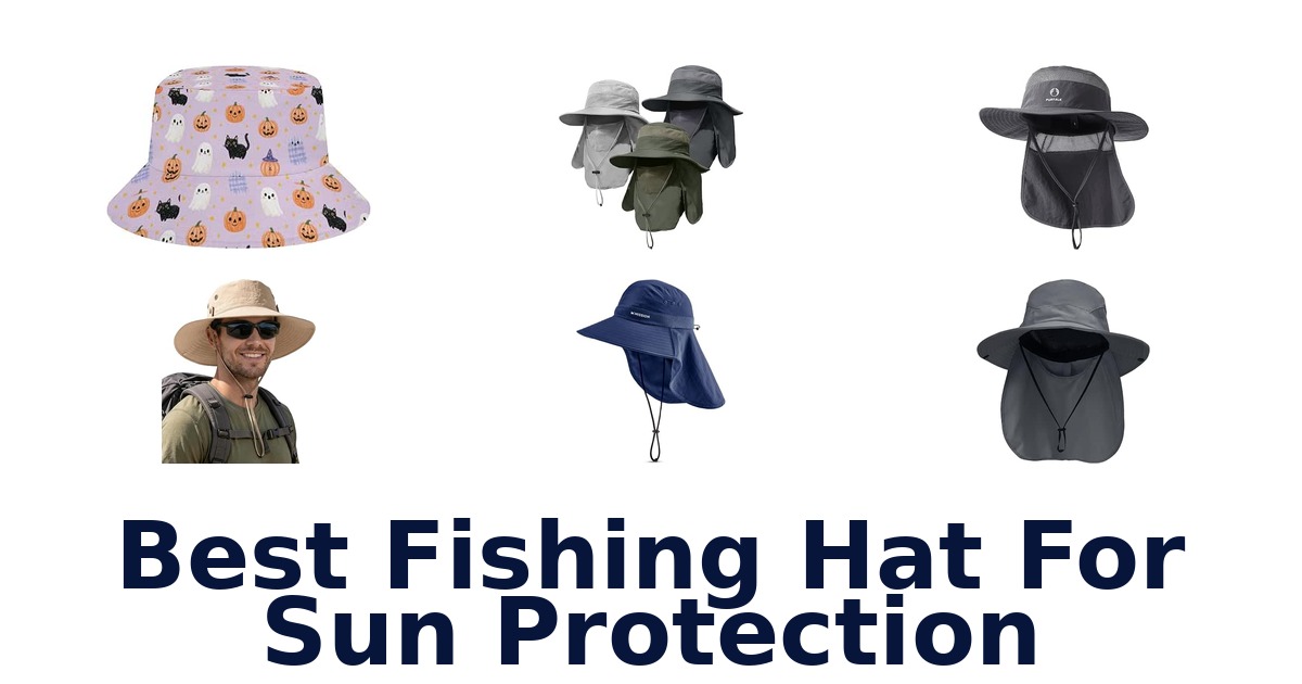 Best Fishing Hat For Sun Protection