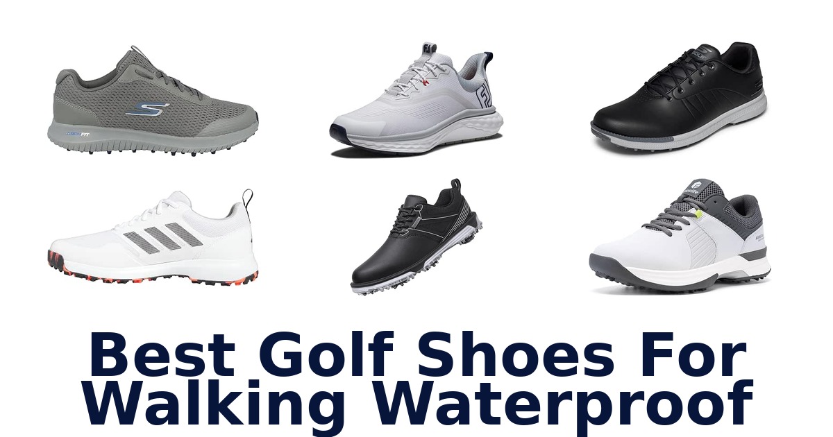 Best Golf Shoes For Walking Waterproof