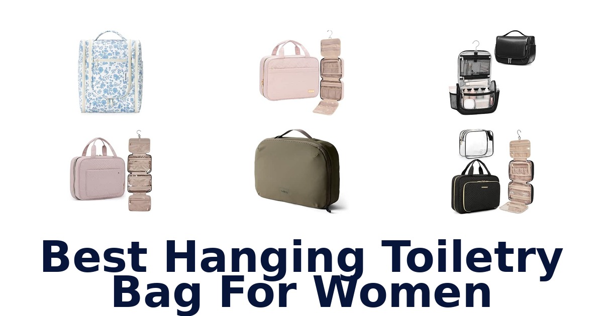 Best Hanging Toiletry Bag For Women