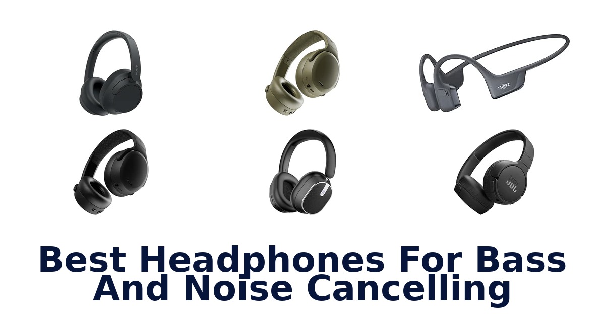 Best Headphones For Bass And Noise Cancelling