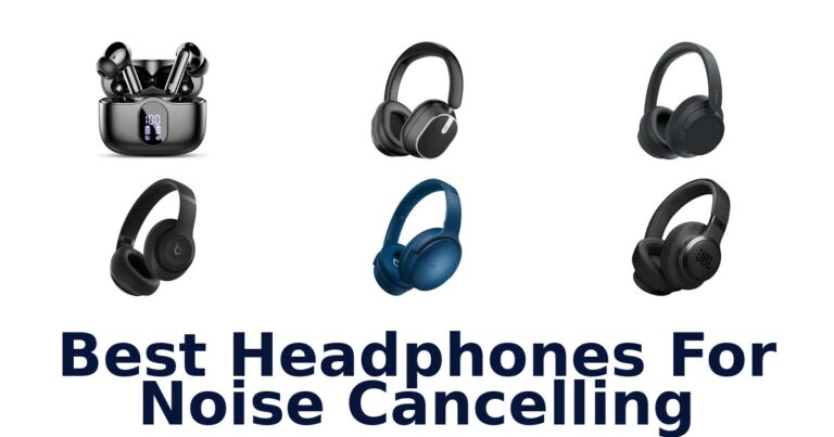 Best Headphones For Noise Cancelling
