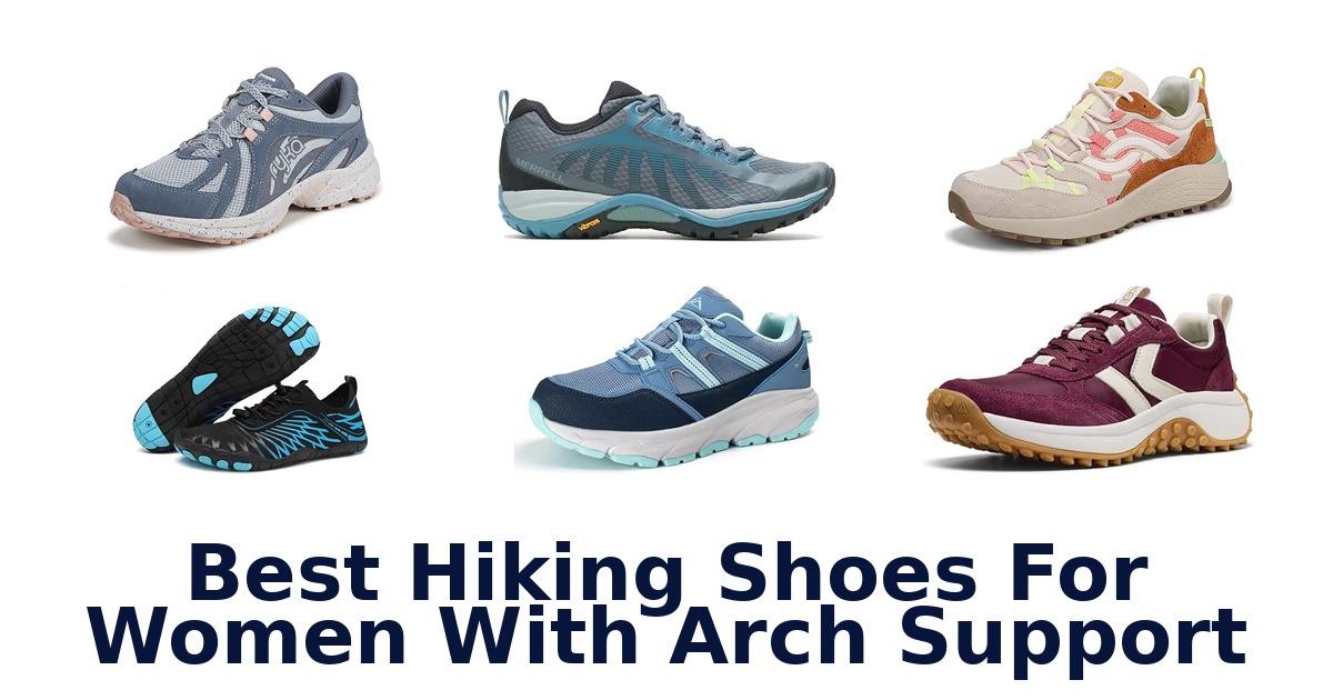 Best Hiking Shoes For Women With Arch Support