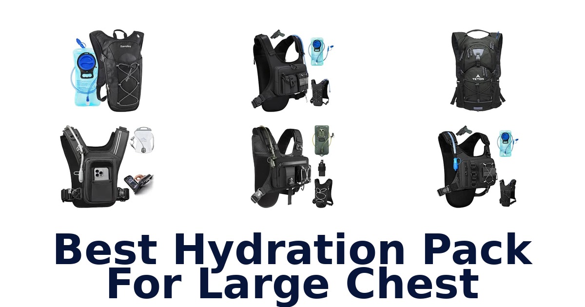 Best Hydration Pack For Large Chest