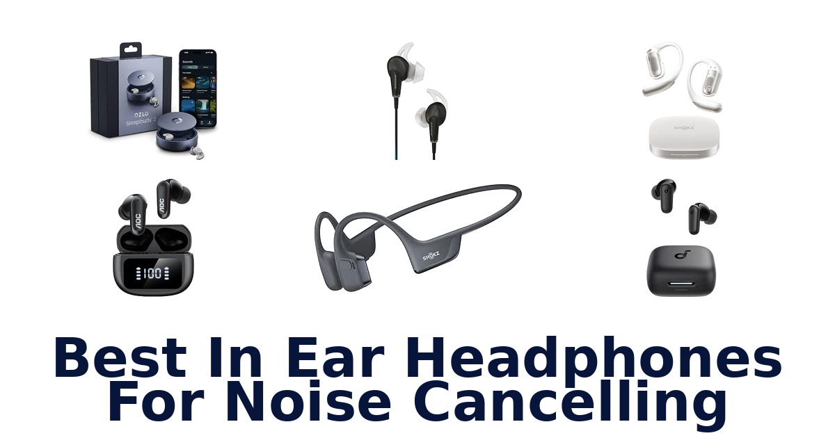 Best In Ear Headphones For Noise Cancelling