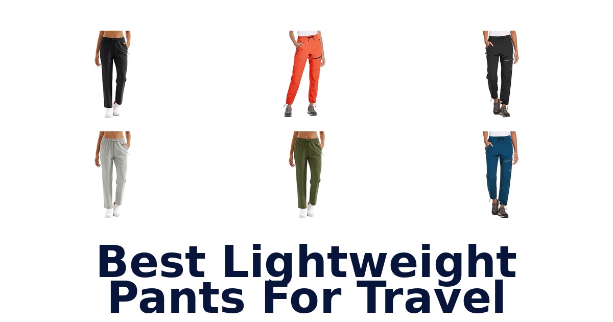 Best Lightweight Pants For Travel