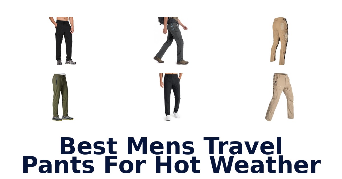 Best Mens Travel Pants For Hot Weather