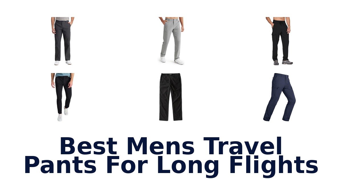 Best Mens Travel Pants For Long Flights