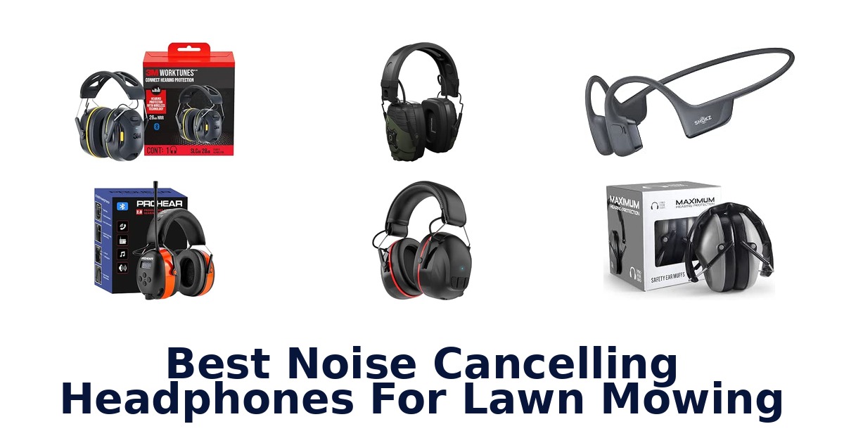 Best Noise Cancelling Headphones For Lawn Mowing