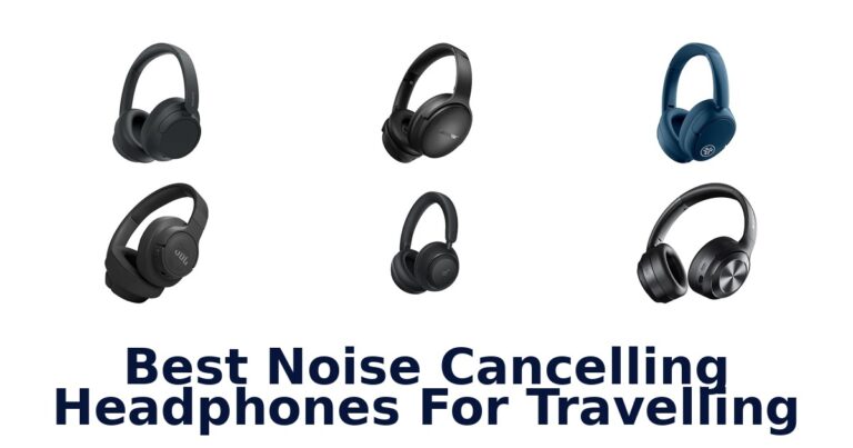 Best Noise Cancelling Headphones For Travelling