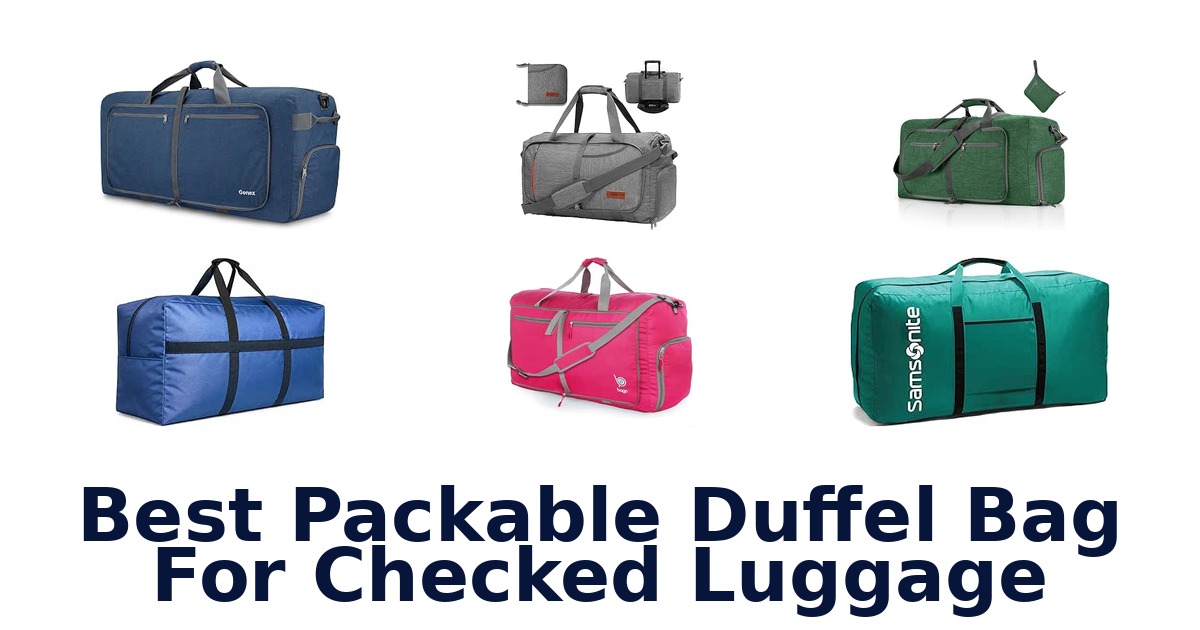 Best Packable Duffel Bag For Checked Luggage