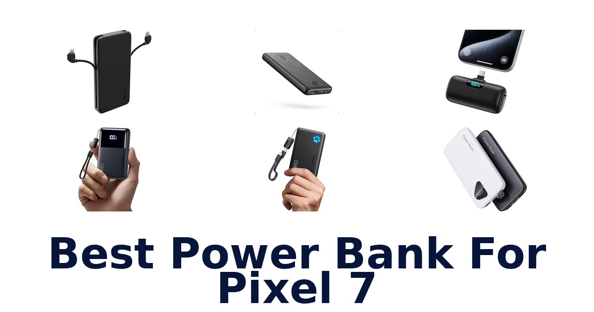 Best Power Bank For Pixel 7
