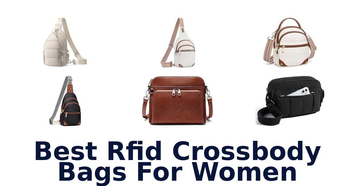 Best RFID Crossbody Bags For Women