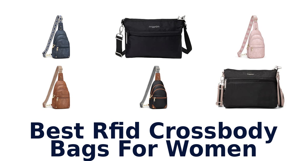 Best RFID Crossbody Bags For Women