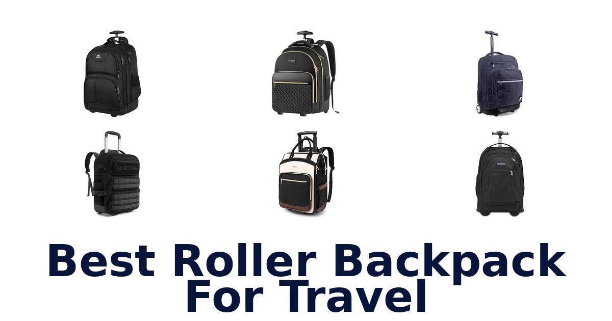 Best Roller Backpack For Travel