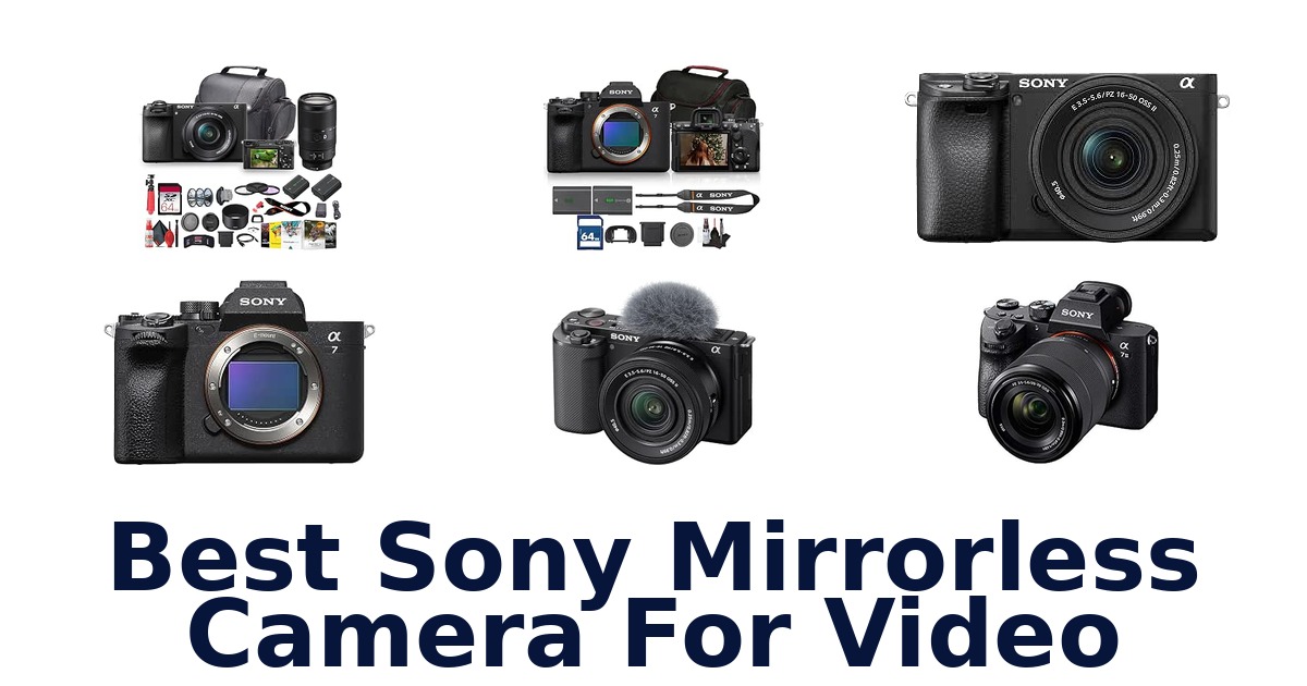 Best Sony Mirrorless Camera For Video