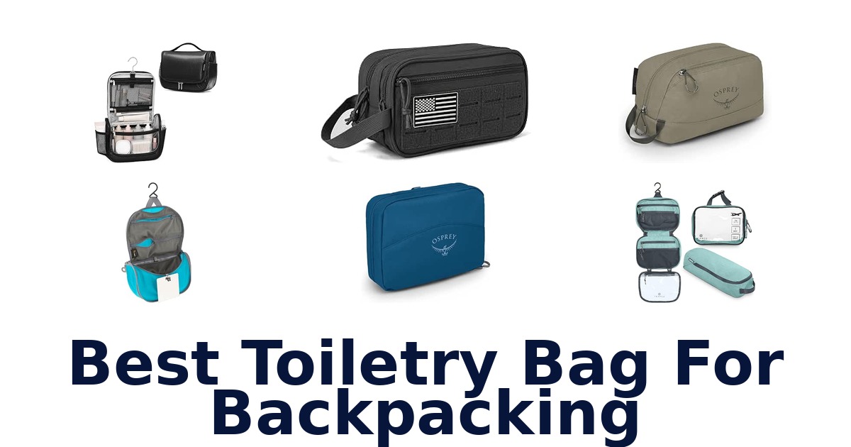 Best Toiletry Bag For Backpacking