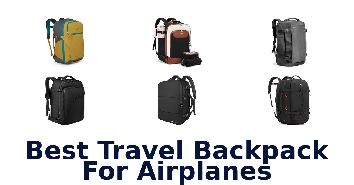 Best Travel Backpack For Airplanes