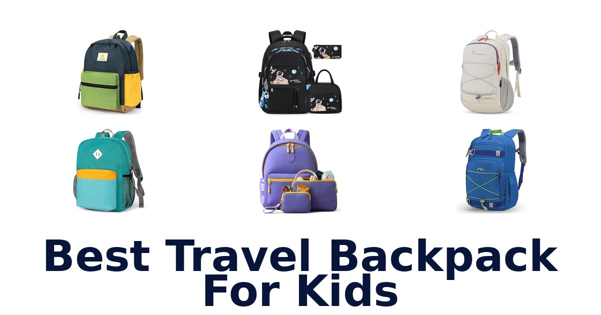 Best Travel Backpack For Kids