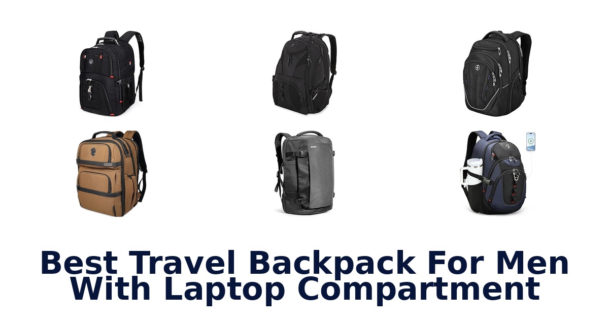 Best Travel Backpack For Men With Laptop Compartment