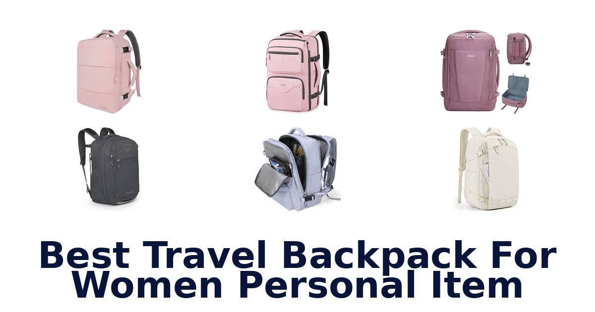 Best Travel Backpack For Women Personal Item
