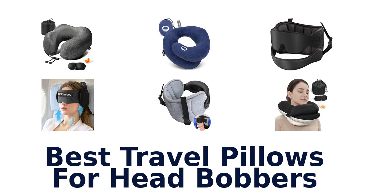 Best Travel Pillows For Head Bobbers