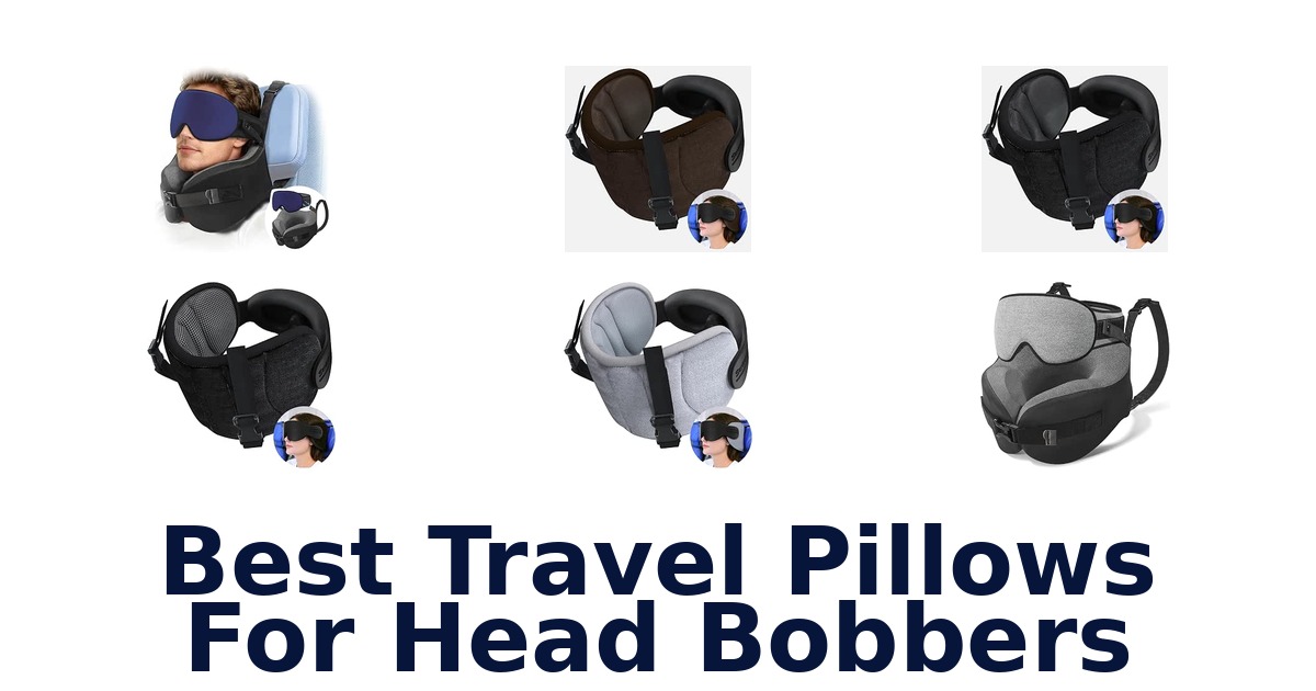 Best Travel Pillows For Head Bobbers