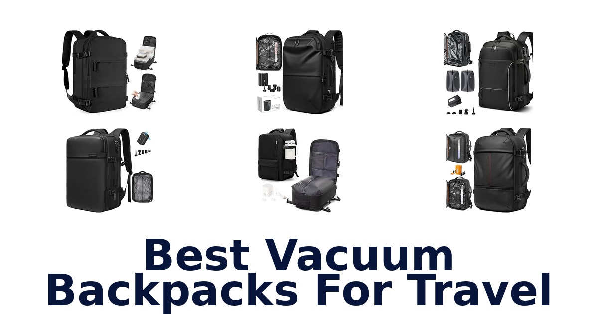 Best Vacuum Backpacks For Travel