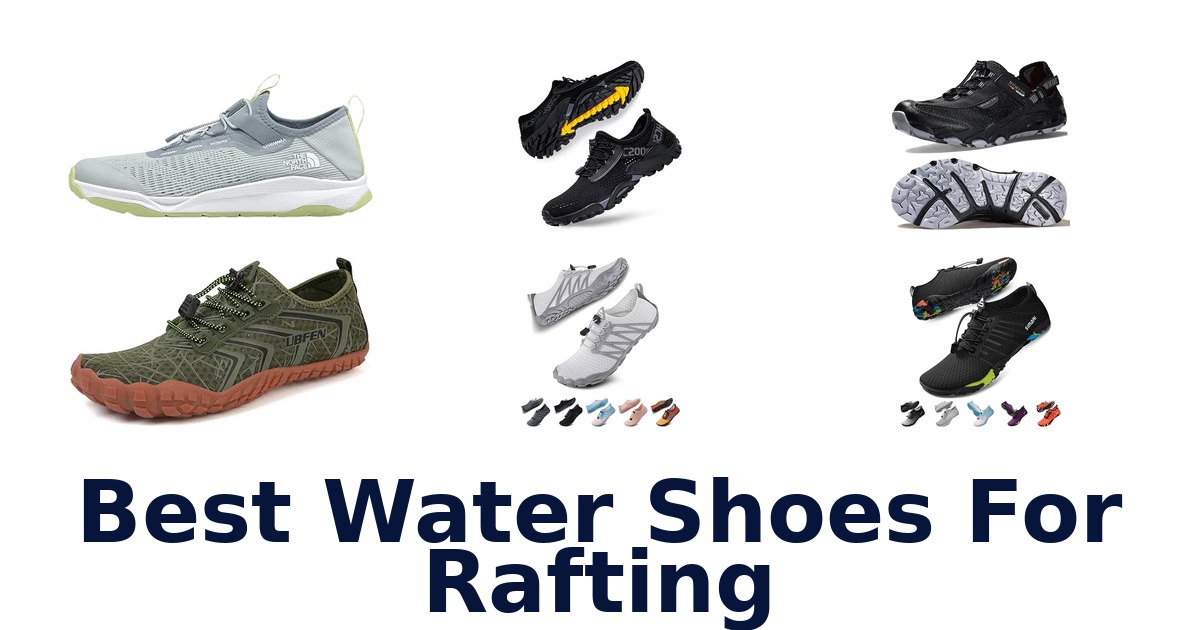 Best Water Shoes For Rafting