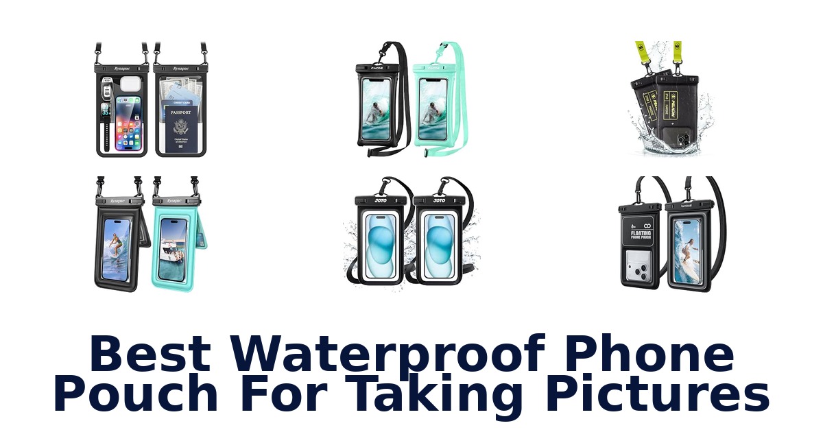 Best Waterproof Phone Pouch For Taking Pictures