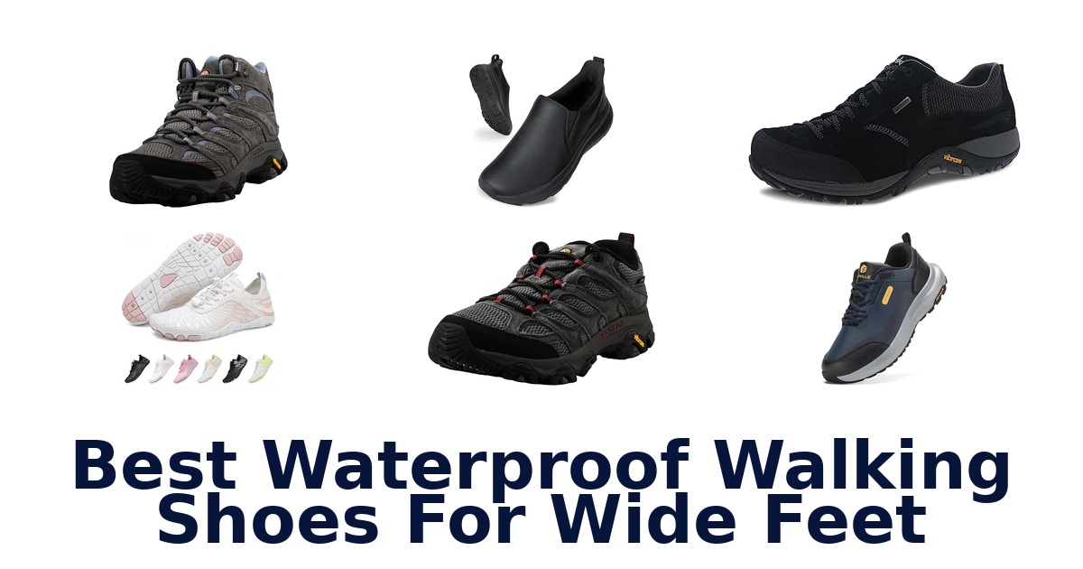 Best Waterproof Walking Shoes For Wide Feet