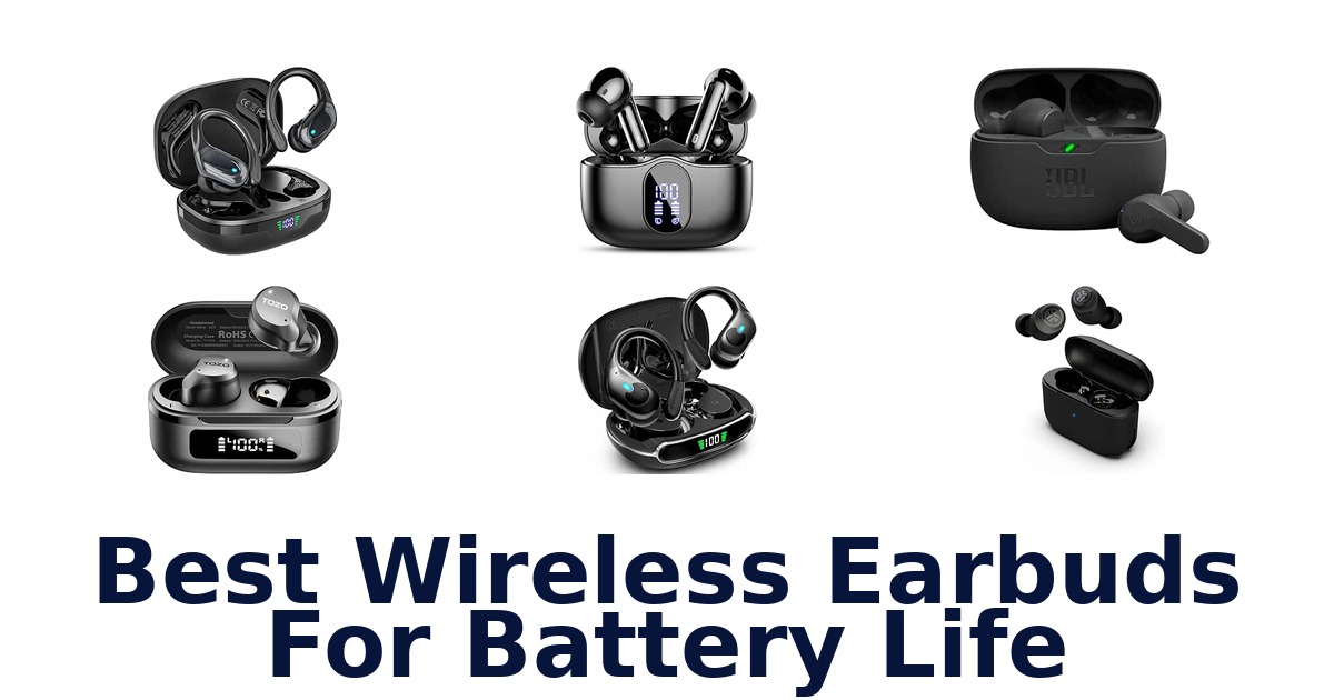 Best Wireless Earbuds For Battery Life
