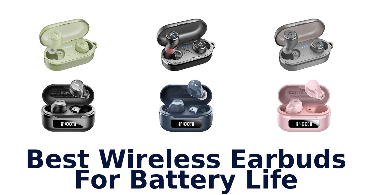 Best Wireless Earbuds For Battery Life