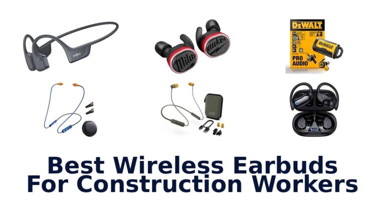 Best Wireless Earbuds For Construction Workers