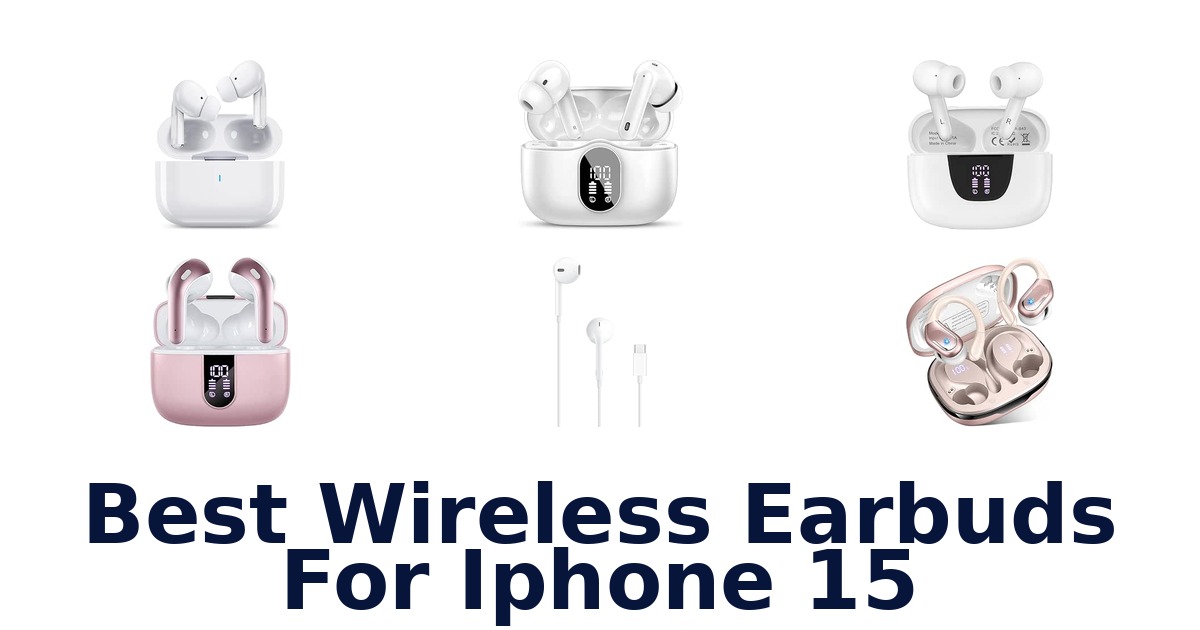 Best Wireless Earbuds For iPhone 15