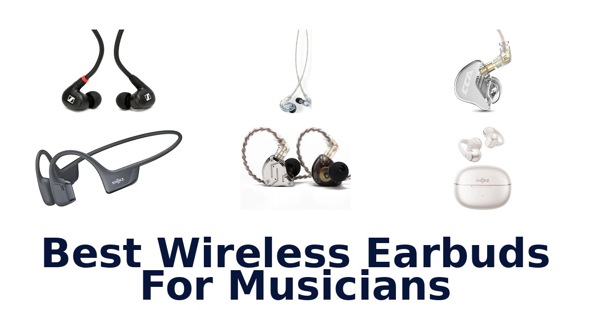 Best Wireless Earbuds For Musicians