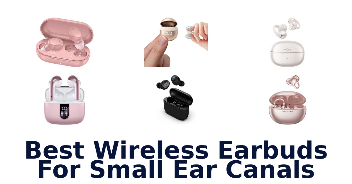 Best Wireless Earbuds For Small Ear Canals