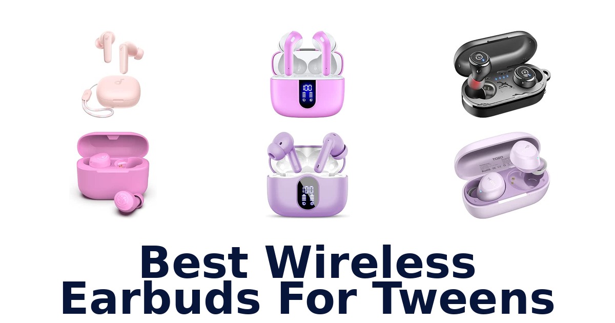 Best Wireless Earbuds For Tweens