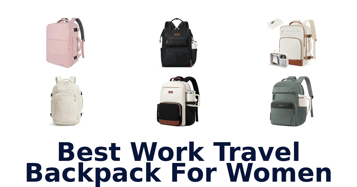 Best Work Travel Backpack For Women