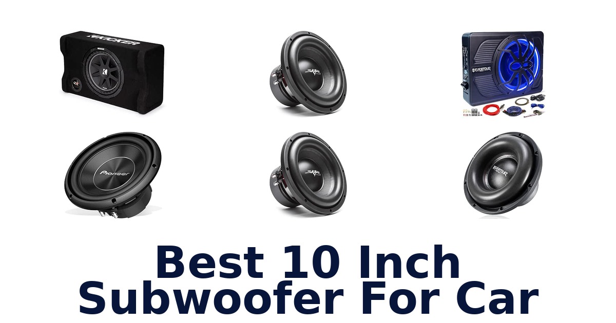 Best 10 Inch Subwoofer For Car