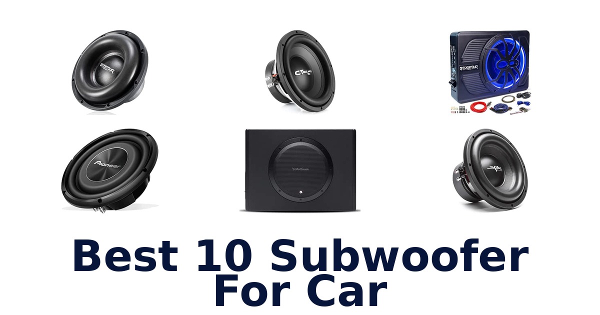 Best 10 Subwoofer For Car