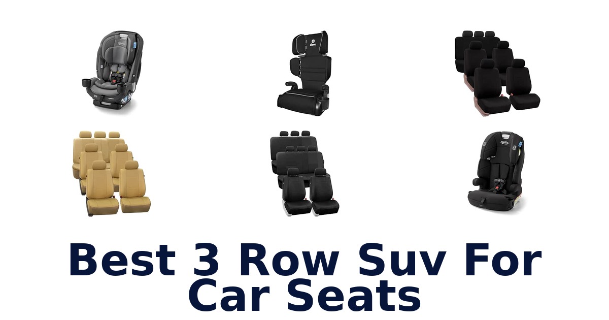 Best 3 Row Suv For Car Seats