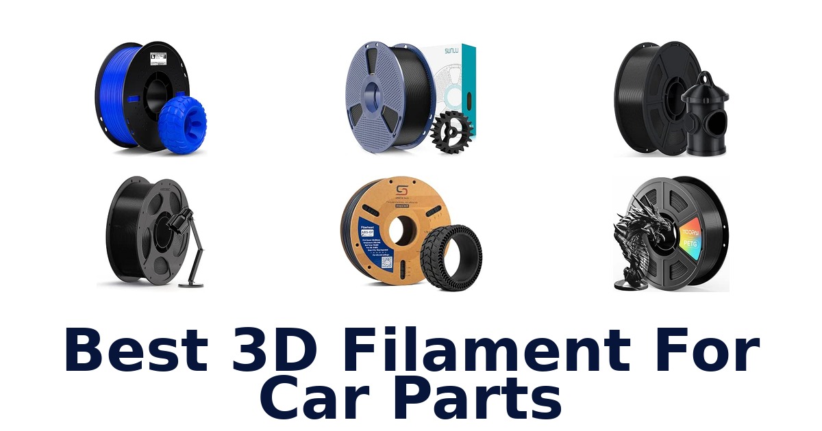 Best 3D Filament For Car Parts