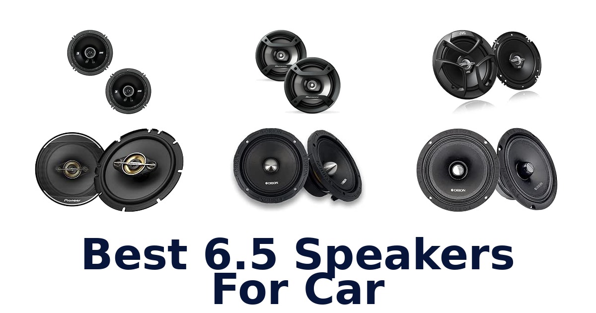 Best 6.5 Speakers For Car