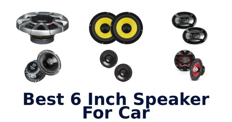 Best 6 Inch Speaker For Car