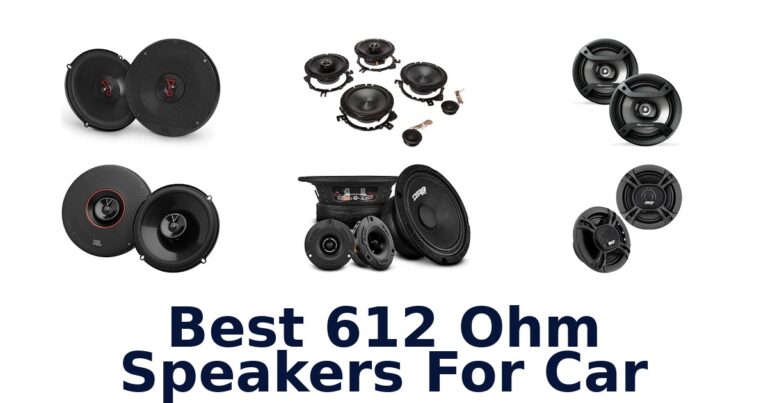 Best 612 Ohm Speakers For Car