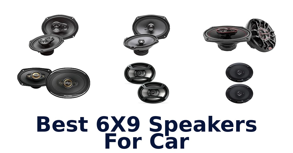 Best 6X9 Speakers For Car